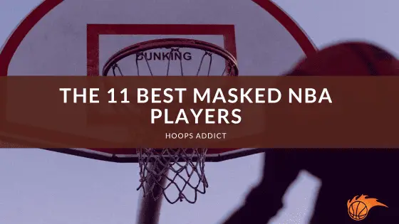 The 11 Best Masked NBA Players