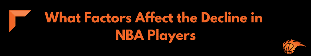 What Factors Affect the Decline in NBA Players