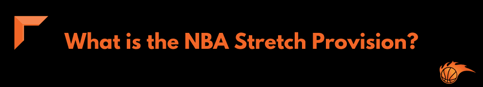 What is the NBA Stretch Provision