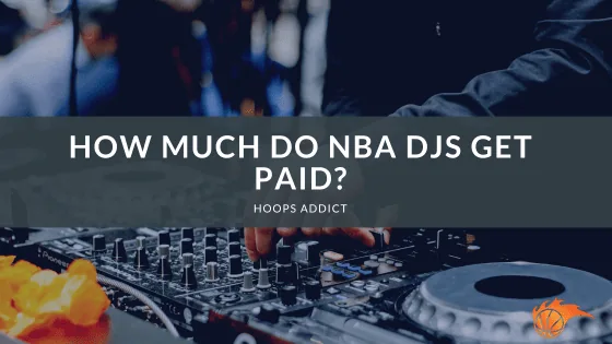 How Much Do NBA DJs Get Paid