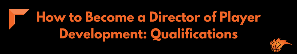 How to Become a Director of Player Development_ Qualifications