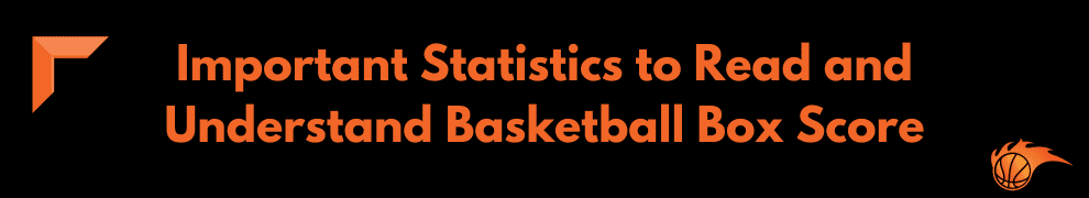 Important Statistics to Read and Understand Basketball Box Score