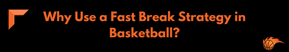 Why Use a Fast Break Strategy in Basketball