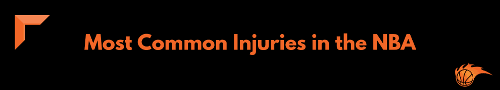 Most Common Injuries in the NBA
