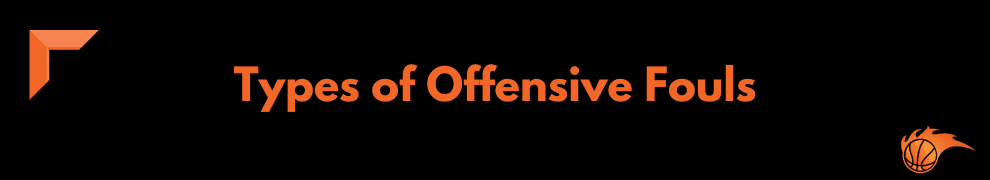Types of Offensive Fouls
