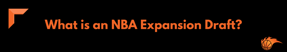 What is an NBA Expansion Draft