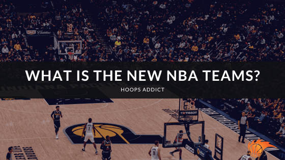 What is the New NBA Teams