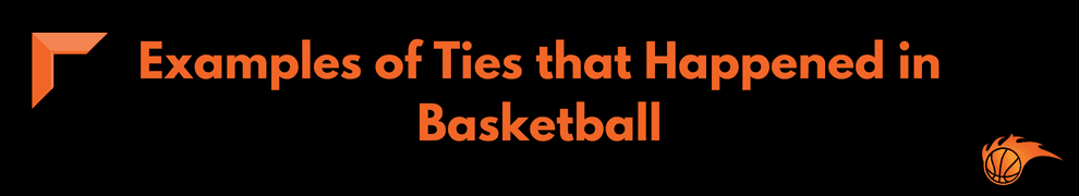 Examples of Ties that Happened in Basketball