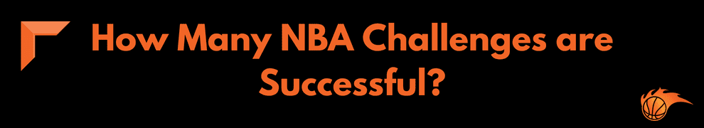How Many NBA Challenges are Successful