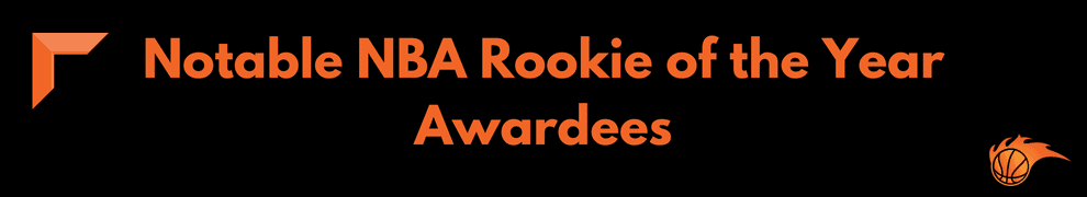 Notable NBA Rookie of the Year Awardees