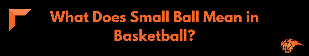 What Does Small Ball Mean in Basketball