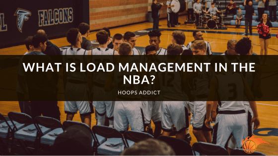 What is Load Management in the NBA?