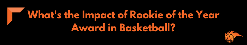 What's the Impact of Rookie of the Year Award in Basketball