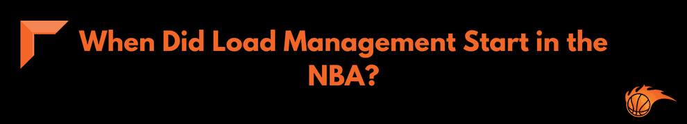 When Did Load Management Start in the NBA