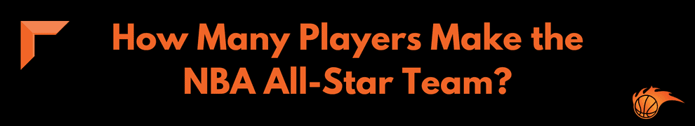 How Many Players Make the NBA All-Star Team