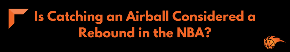 Is Catching an Airball Considered a Rebound in the NBA