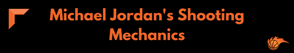 Michael Jordan's Shooting Mechanics